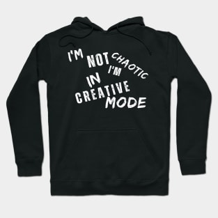 I'm Not Chaotic I'm In Creative Mode Life Instructions Hoodie